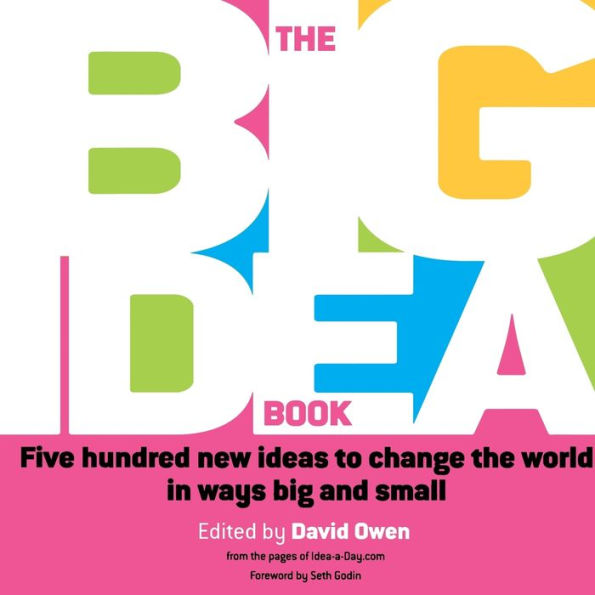 The Big Idea Book: Five hundred new ideas to change the world in ways big and small