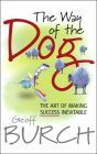 The Way of the Dog: The Art of Making Success Inevitable
