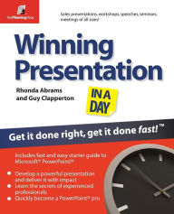 Title: Winning Presentation in a Day: Get It Done Right, Get It Done Fast!, Author: Rhonda Abrams