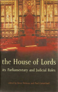 Title: The House of Lords: Its Parliamentary and Judicial Roles, Author: Brice Dickson