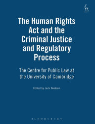 Title: The Human Rights Act and the Criminal Justice and Regulatory Process: The Centre for Public Law at the University of Cambridge, Author: Jack Beatson