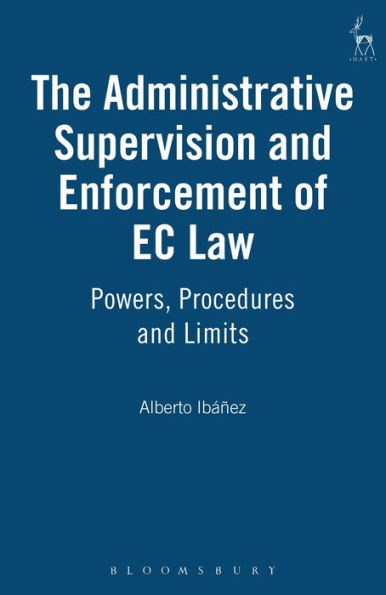 The Administrative Supervision and Enforcement of EC Law: Powers, Procedures and Limits