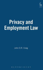 Title: Privacy and Employment Law, Author: John DR Craig