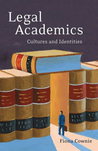 Title: Legal Academics: Culture and Identities, Author: Fiona Cownie