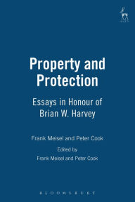 Title: Property and Protection: Essays in Honour of Brian W. Harvey, Author: Frank Meisel