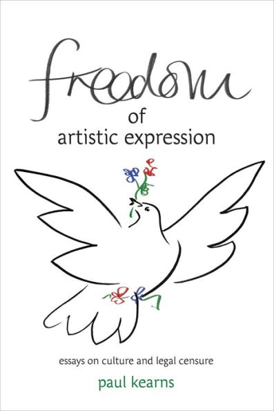 Freedom of Artistic Expression: Essays on Culture and Legal Censure