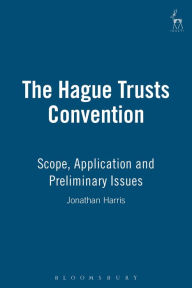 Title: The Hague Trusts Convention: Scope, Application and Preliminary Issues, Author: Jonathan Harris