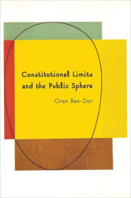 Title: Constitutional Limits and the Public Sphere: A Critical Study of Bentham's Constitutionalism, Author: Oren Ben-Dor