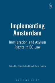 Title: Implementing Amsterdam: Immigration and Asylum Rights in EC Law, Author: Elspeth Guild