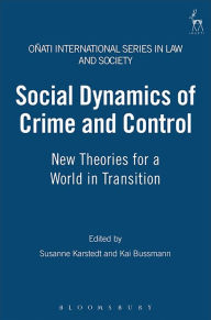 Title: Social Dynamics of Crime and Control: New Theories for a World in Transition, Author: Susanne Karstedt
