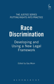 Title: Race Discrimination: Developing and Using a New Legal Framework, Author: Gay Moon