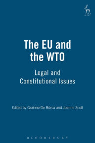 Title: The EU and the WTO: Legal and Constitutional Issues, Author: Gráinne de Búrca