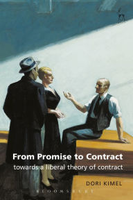 Title: From Promise to Contract: Towards a Liberal Theory of Contract / Edition 1, Author: Dori Kimel