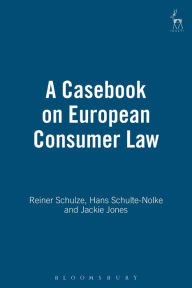 Title: A Casebook on European Consumer Law, Author: Reiner Schulze