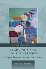 Title: Community and Collective Rights: A Theoretical Framework for Rights Held by Groups, Author: Dwight Newman