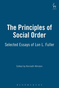 Title: The Principles of Social Order: Selected Essays of Lon L. Fuller, Author: Kenneth Winston