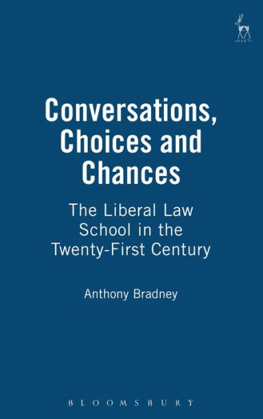 Conversations, Choices and Chances: The Liberal Law School in the Twenty-First Century