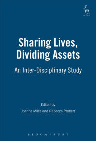 Title: Sharing Lives, Dividing Assets: An Inter-Disciplinary Study, Author: Joanna Miles