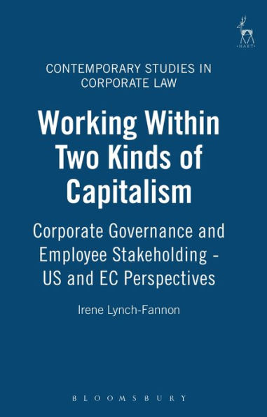 Working within Two Kinds of Capitalism: Corporate Governance and Employee Stakeholding: US and EC Perspectives (Contemporary Studies in Corporate Law)