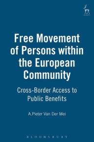 Title: Free Movement of Persons within the European Community: Cross-Border Access to Public Benefits, Author: A. Pieter Van der Mei