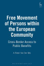Free Movement of Persons within the European Community: Cross-Border Access to Public Benefits
