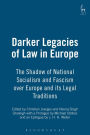 Darker Legacies of Law in Europe: The Shadow of National Socialism and Fascism over Europe and its Legal Traditions