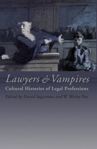 Title: Lawyers and Vampires: Cultural Histories of Legal Professions, Author: W. W. Pue