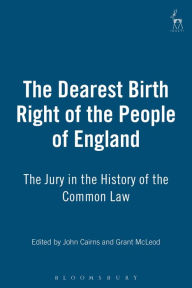 Title: Dearest Birth Right of the People of England: The Jury in the History of the Common Law, Author: John Cairns