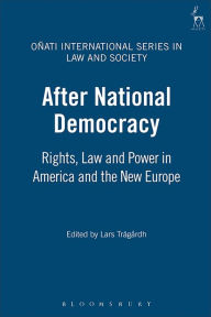 Title: After National Democracy: Rights, Law and Power in America and the New Europe, Author: Lars Trägårdh