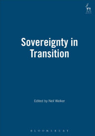 Title: Sovereignty in Transition, Author: Neil Walker