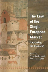Title: The Law of the Single European Market: Unpacking the Premises, Author: Catherine Barnard