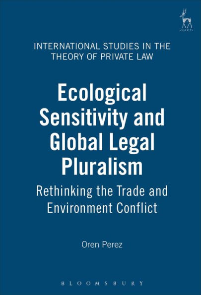 Ecological Sensitivity and Global Legal Pluralism: Rethinking the Trade and Environment Conflict