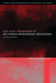 Title: The Legal Framework of EU-China Investment Relations: A Critical Appraisal, Author: Wenhua Shan