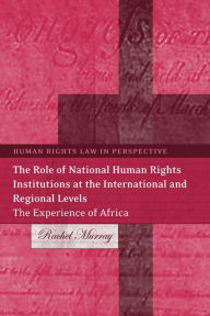 Title: The Role of National Human Rights Institutions at the International and Regional Levels: The Experience of Africa, Author: Rachel Murray