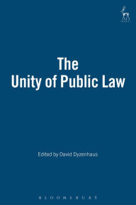 Title: The Unity of Public Law, Author: David Dyzenhaus