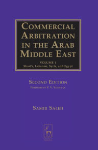 Title: Commercial Arbitration in the Arab Middle East: Shari'a, Syria, Lebanon, and Egypt / Edition 2, Author: Samir A. Saleh