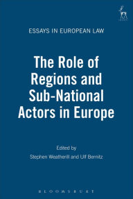 Title: The Role of Regions and Sub-National Actors in Europe, Author: Stephen Weatherill