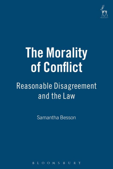 The Morality of Conflict: Reasonable Disagreement and the Law