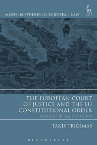 Title: The European Court of Justice and the EU Constitutional Order: Essays in Judicial Protection, Author: Takis Tridimas