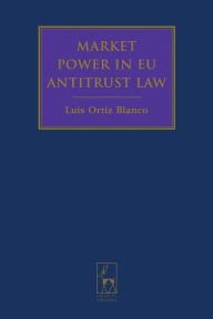 Title: Market Power in EC Antitrust Law, Author: Luis Ortiz Blanco