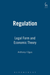 Title: Regulation: Legal Form and Economic Theory, Author: Anthony I Ogus
