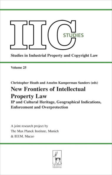 New Frontiers of Intellectual Property Law: IP and Cultural Heritage - Geographical Indications - Enforcement - Overprotection