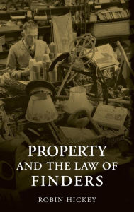 Title: Property and the Law of Finders, Author: Robin Hickey