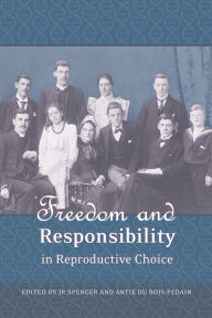 Title: Freedom and Responsibility in Reproductive Choice, Author: J R Spencer