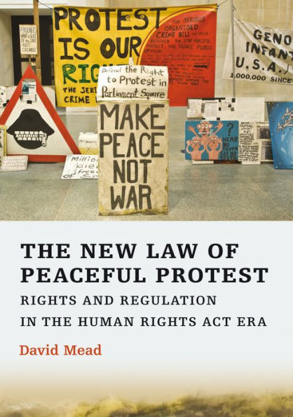 The New Law of Peaceful Protest: Rights and Regulation in the Human Rights Act Era