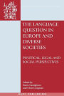 The Language Question in Europe and Diverse Societies: Political, Legal and Social Perspectives