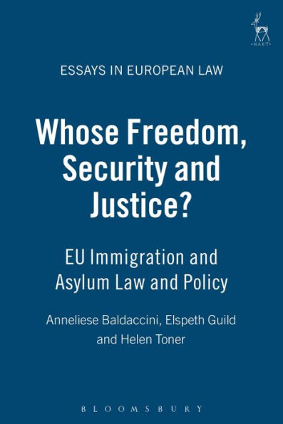 Whose Freedom, Security and Justice?: EU Immigration Asylum Law Policy