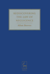 Title: Rediscovering the Law of Negligence, Author: Allan Beever