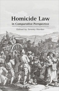 Title: Homicide Law in Comparative Perspective, Author: Jeremy Horder