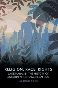 Title: Religion, Race, Rights: Landmarks in the History of Modern Anglo-American Law, Author: Eve Darian-Smith